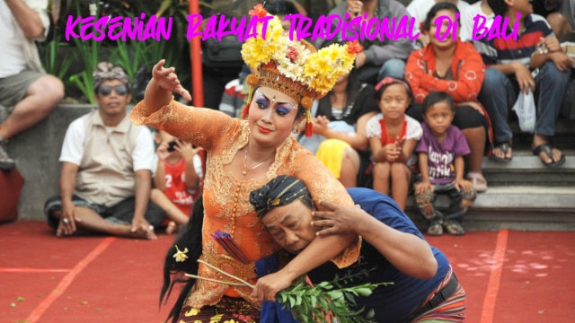 Kesenian Rakyat Tradisional Di Bali